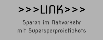 >>>LINK>>> Sparen im Nahverkehr mit Supersparpreistickets